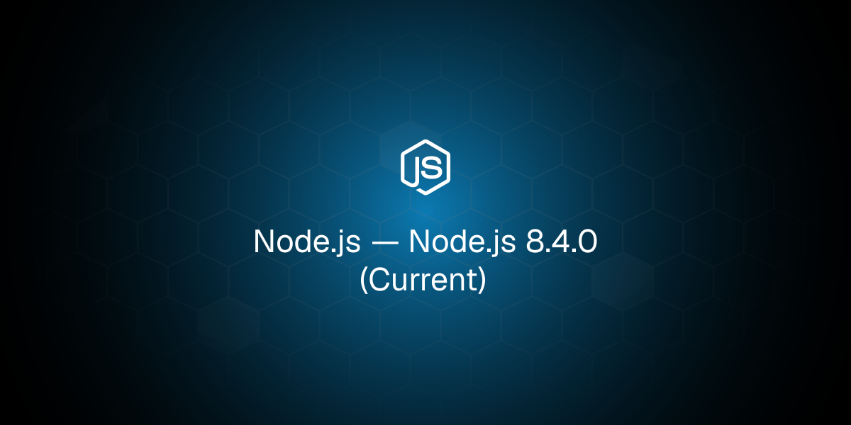 【nodeさま専用ページ】 Node.js — Node.js 8.4.0 (Current)